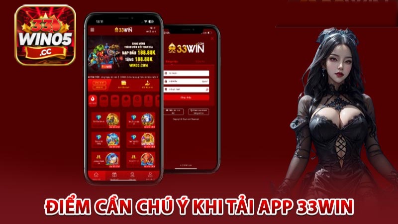 Lưu ý quan trọng khi tải app 33Win05